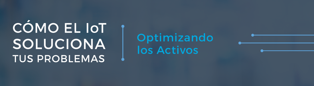 IoT para la Optimización de Activos